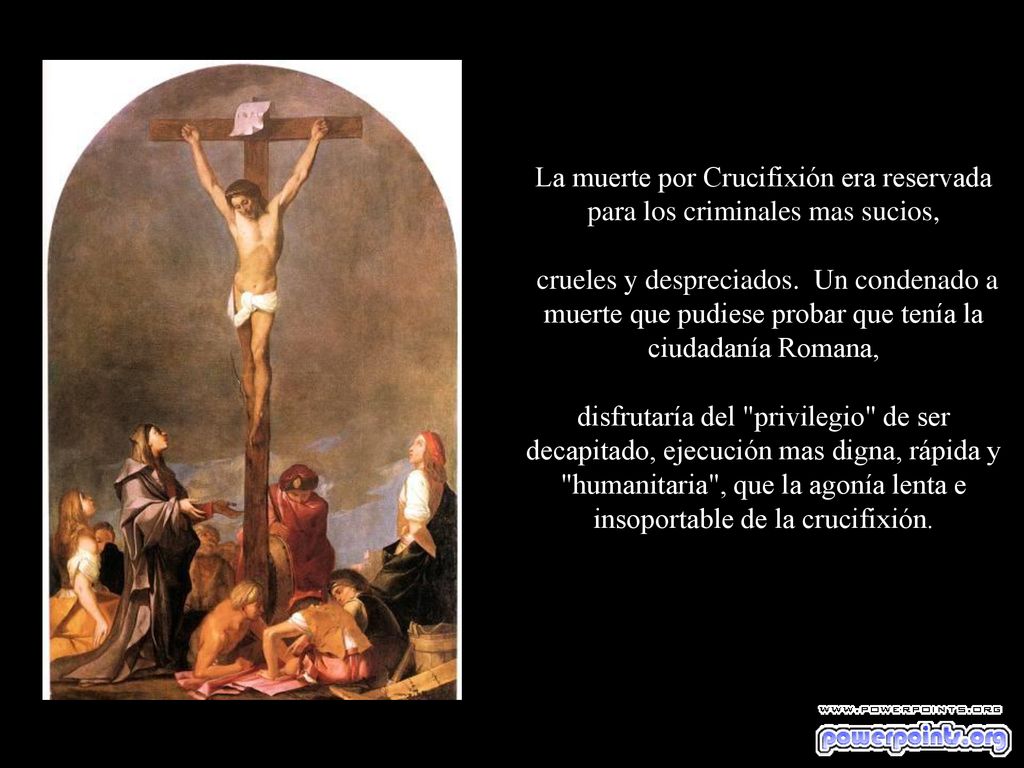 La muerte por Crucifixión era reservada para los criminales mas sucios,