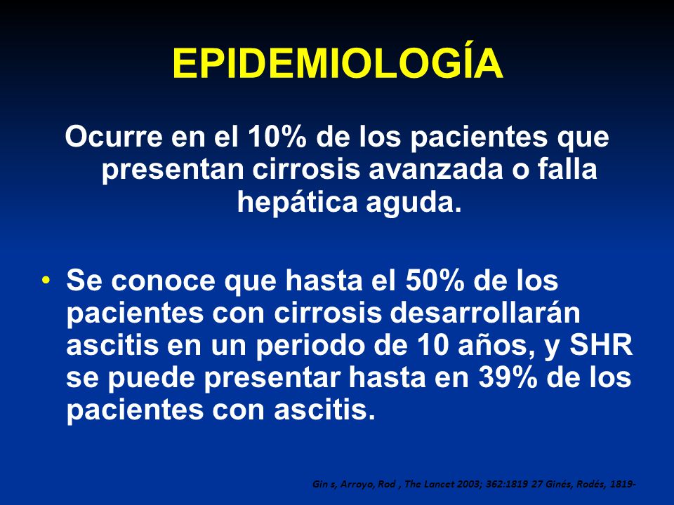 EPIDEMIOLOGÍA Ocurre en el 10% de los pacientes que presentan cirrosis avanzada o falla hepática aguda.