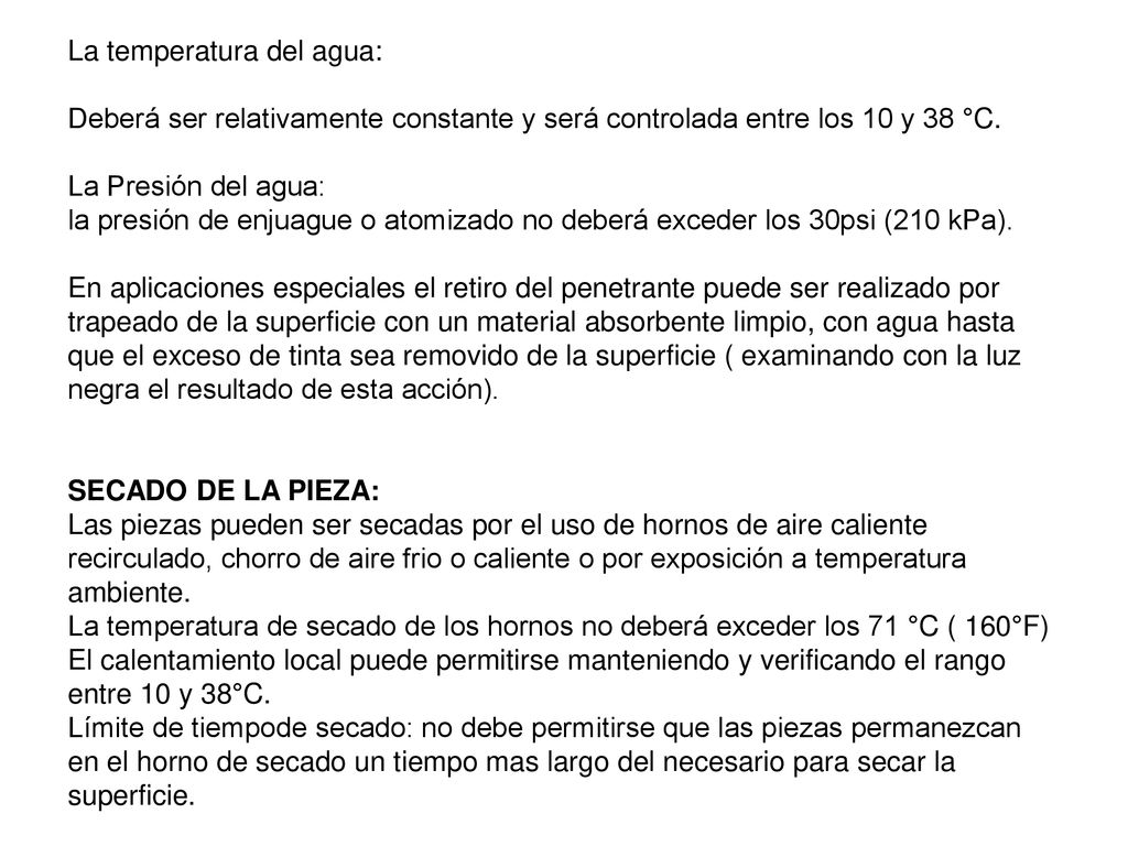 La temperatura del agua: Deberá ser relativamente constante y será controlada entre los 10 y 38 °C.