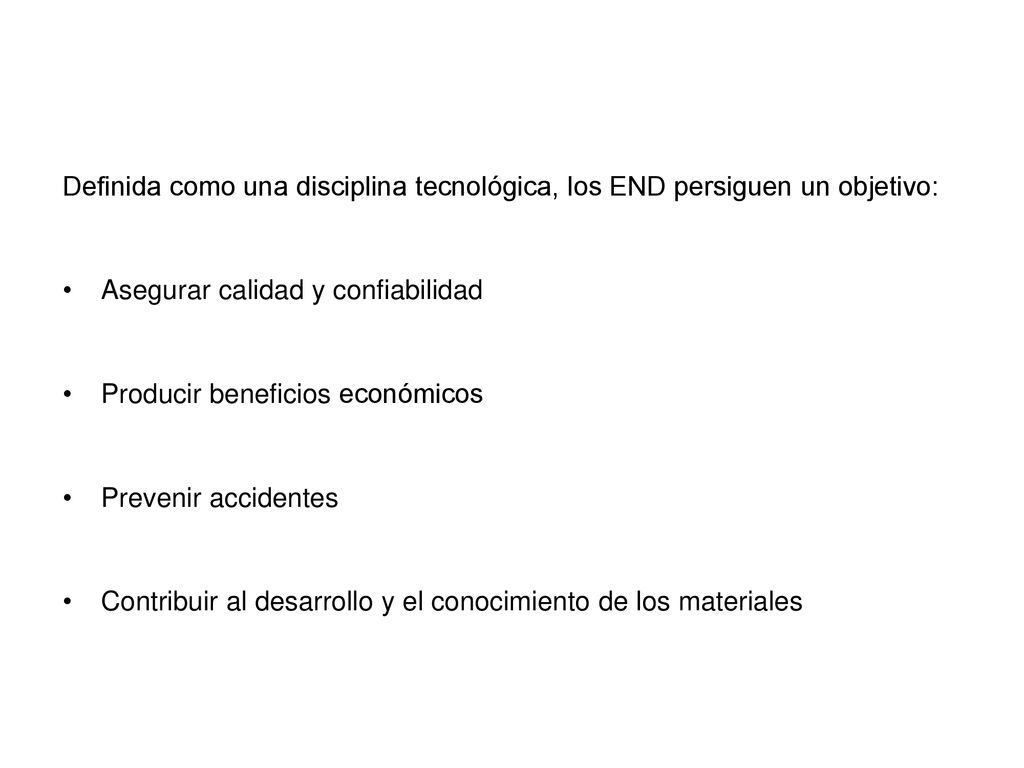 Definida como una disciplina tecnológica, los END persiguen un objetivo: