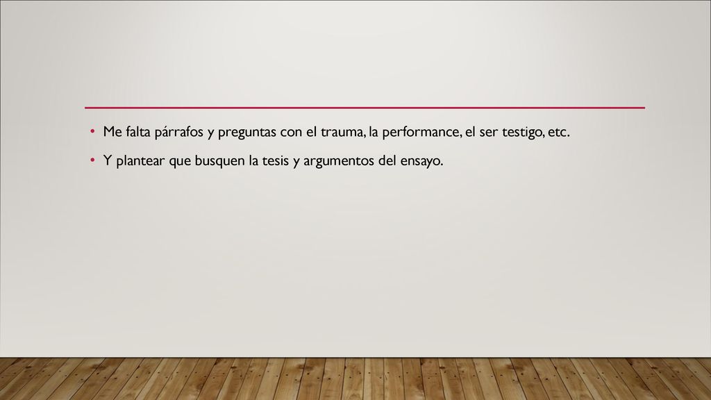 Me falta párrafos y preguntas con el trauma, la performance, el ser testigo, etc.