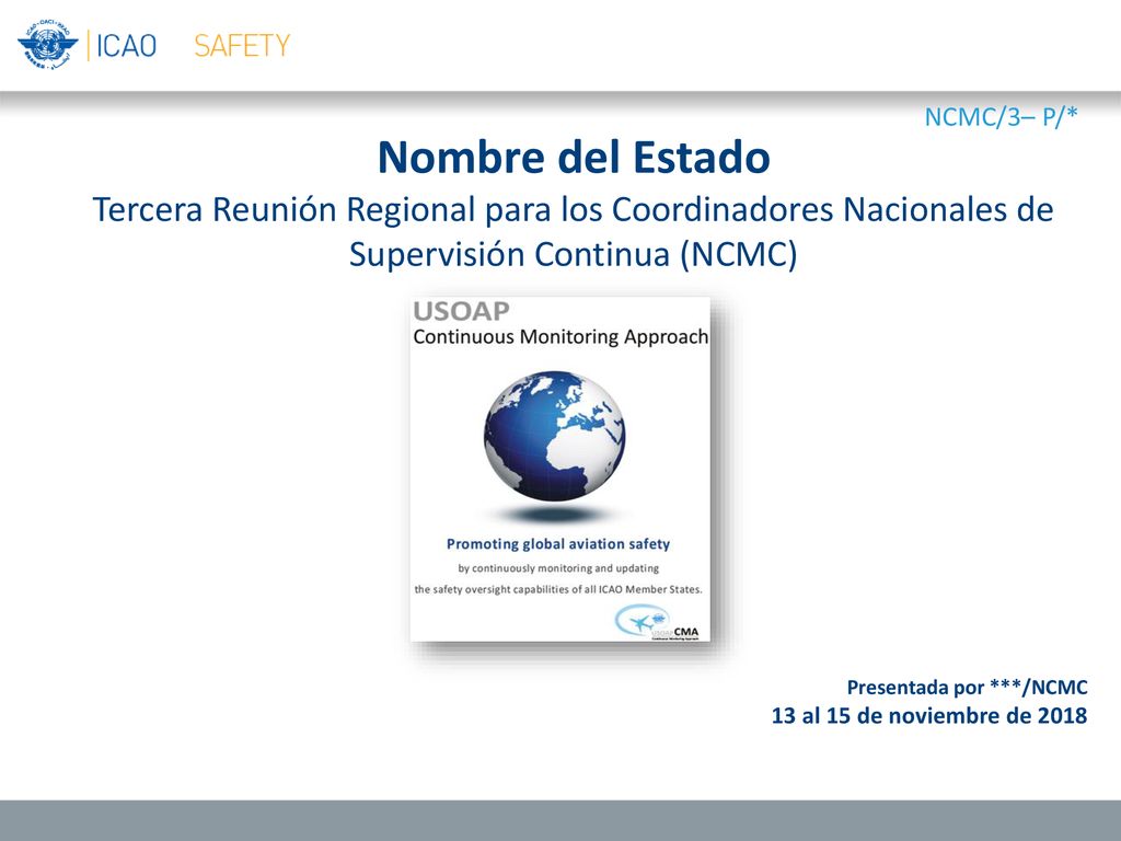 5/8/2019 NCMC/3– P/* Nombre del Estado Tercera Reunión Regional para los Coordinadores Nacionales de Supervisión Continua (NCMC)