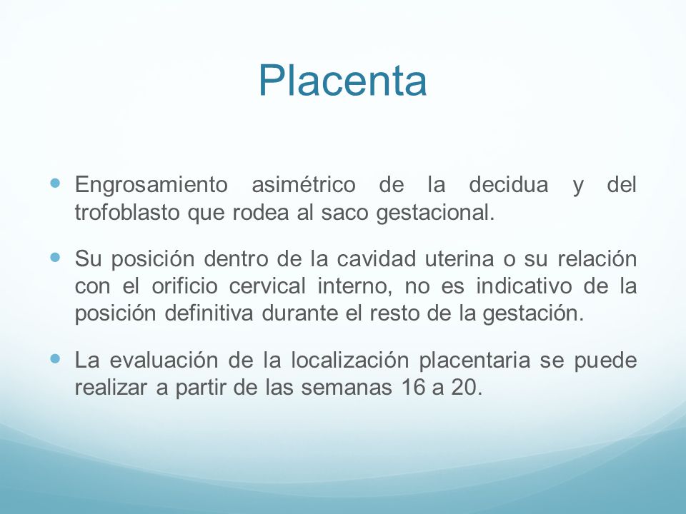 Placenta Engrosamiento asimétrico de la decidua y del trofoblasto que rodea al saco gestacional.