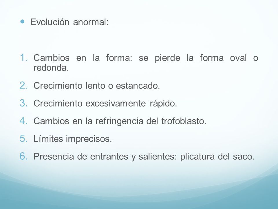 Evolución anormal: Cambios en la forma: se pierde la forma oval o redonda. Crecimiento lento o estancado.