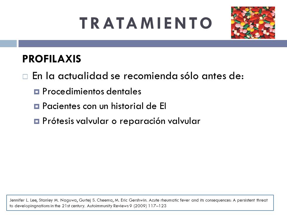 TRATAMIENTO PROFILAXIS En la actualidad se recomienda sólo antes de: