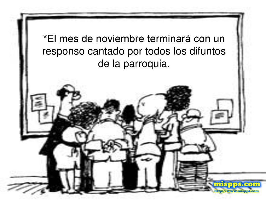 *El mes de noviembre terminará con un responso cantado por todos los difuntos de la parroquia.