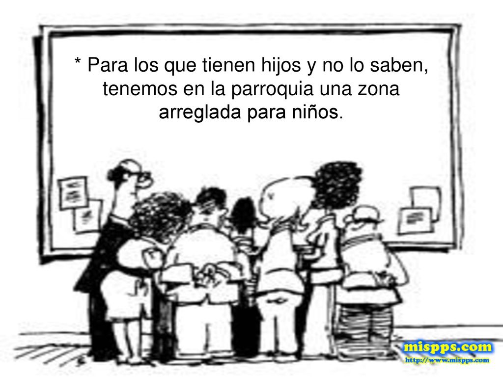 * Para los que tienen hijos y no lo saben, tenemos en la parroquia una zona arreglada para niños.