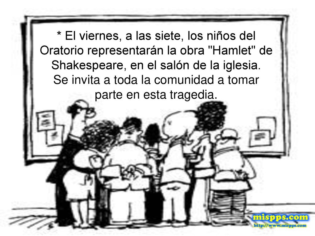 * El viernes, a las siete, los niños del Oratorio representarán la obra Hamlet de Shakespeare, en el salón de la iglesia.