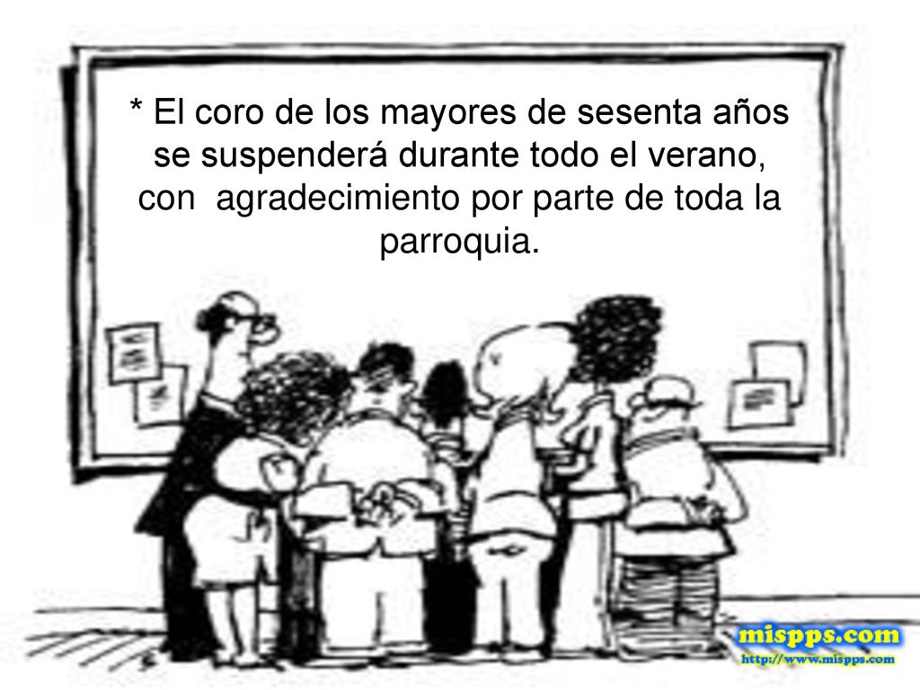 * El coro de los mayores de sesenta años se suspenderá durante todo el verano, con agradecimiento por parte de toda la parroquia.