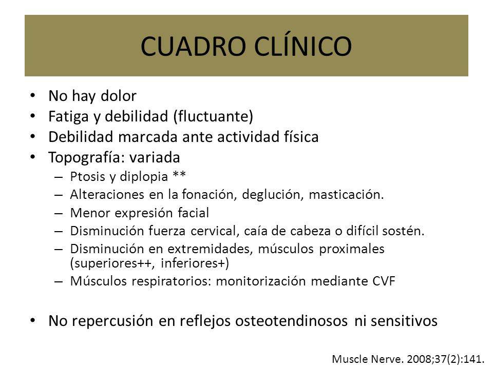 CUADRO CLÍNICO No hay dolor Fatiga y debilidad (fluctuante)