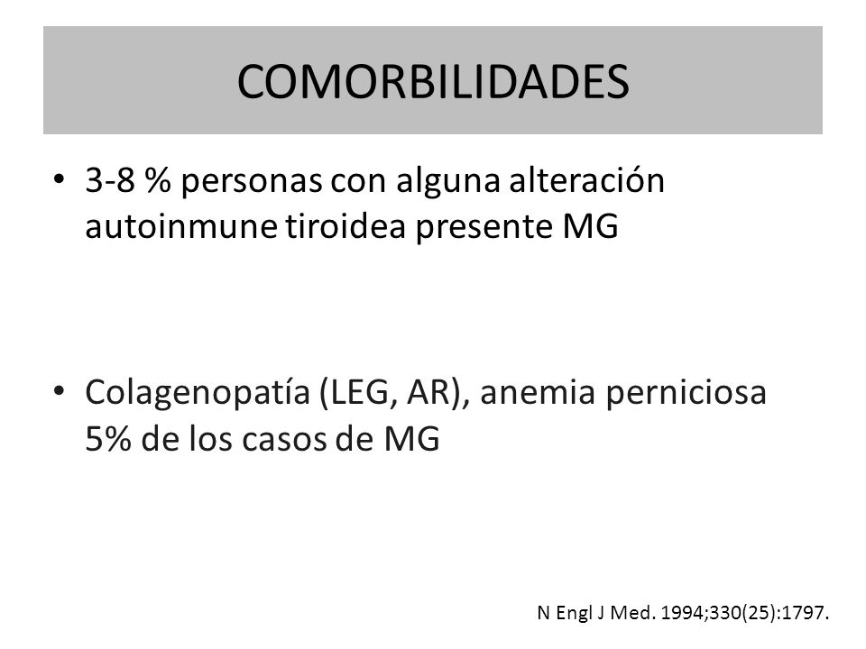 COMORBILIDADES 3-8 % personas con alguna alteración autoinmune tiroidea presente MG.