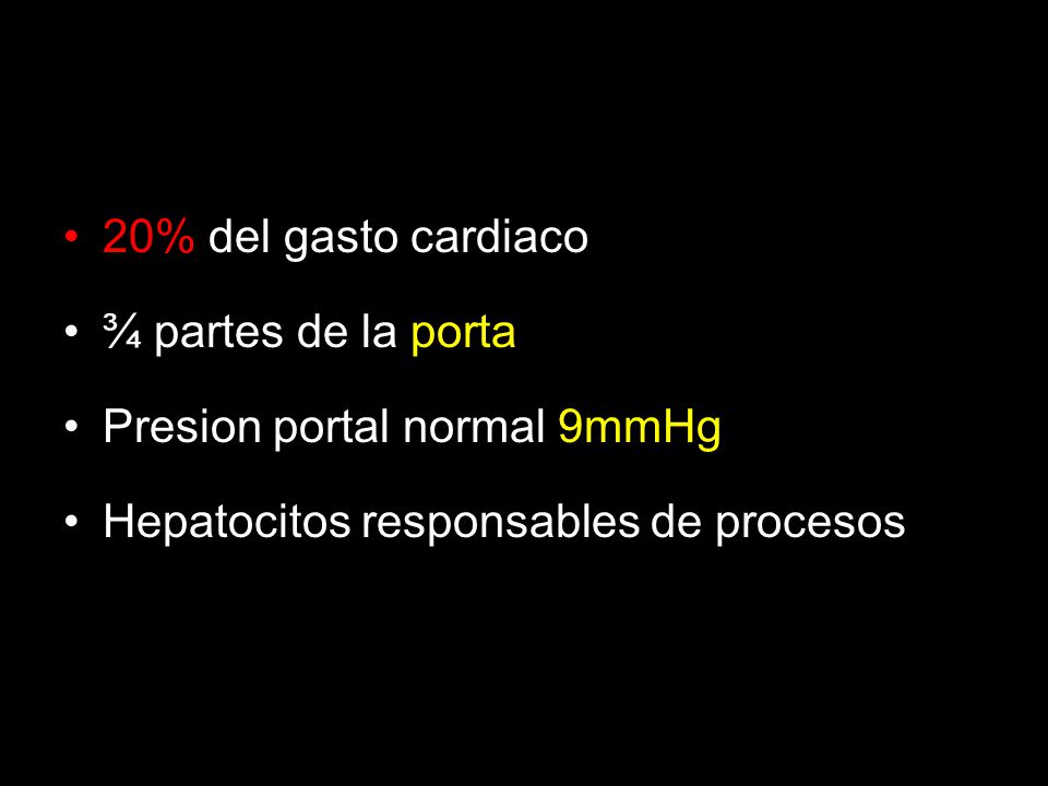 20% del gasto cardiaco ¾ partes de la porta. Presion portal normal 9mmHg.