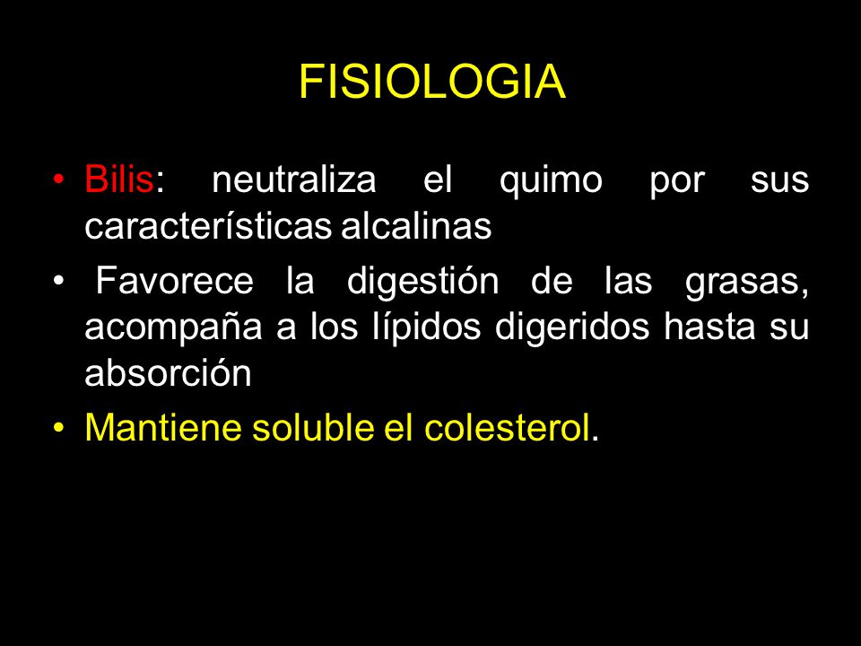 FISIOLOGIA Bilis: neutraliza el quimo por sus características alcalinas.