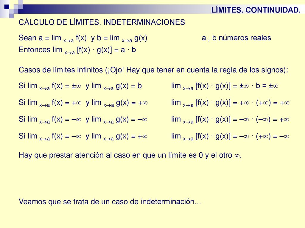 LÍMITES. CONTINUIDAD. CÁLCULO DE LÍMITES. INDETERMINACIONES. Sean a = lim xa f(x) y b = lim xa g(x) a , b números reales.