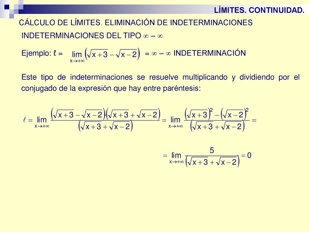 LÍMITES. CONTINUIDAD. CÁLCULO DE LÍMITES. ELIMINACIÓN DE INDETERMINACIONES. INDETERMINACIONES DEL TIPO  – 