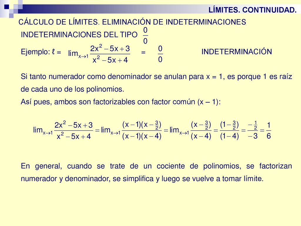 LÍMITES. CONTINUIDAD. CÁLCULO DE LÍMITES. ELIMINACIÓN DE INDETERMINACIONES. INDETERMINACIONES DEL TIPO.
