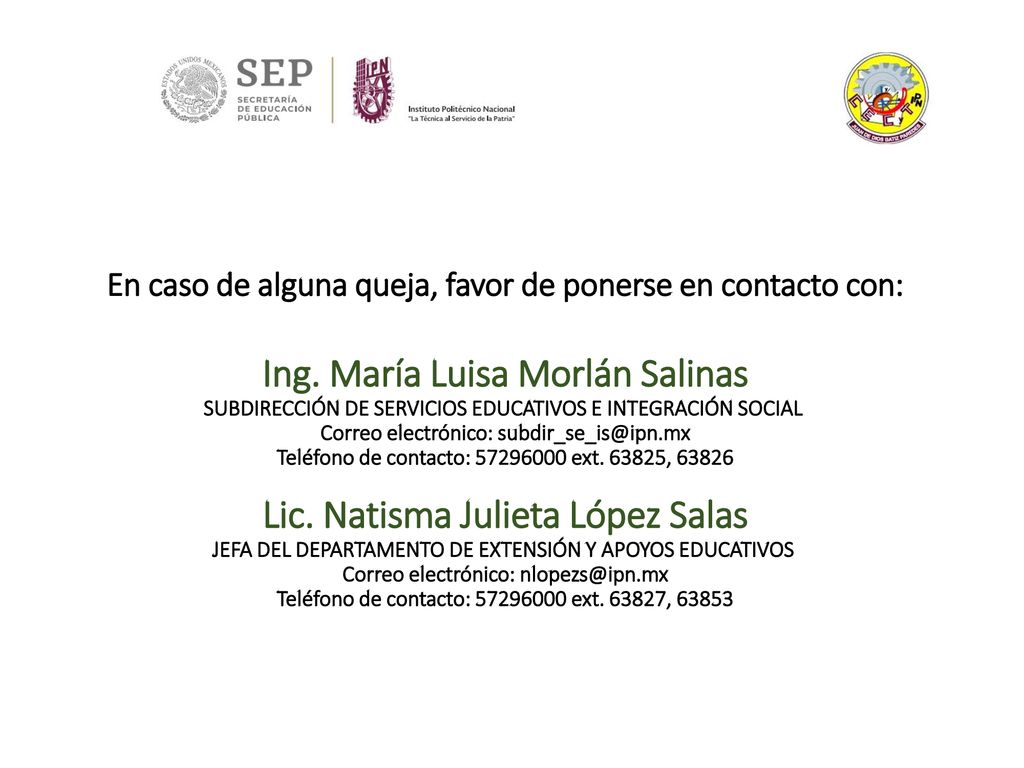 En caso de alguna queja, favor de ponerse en contacto con: Ing