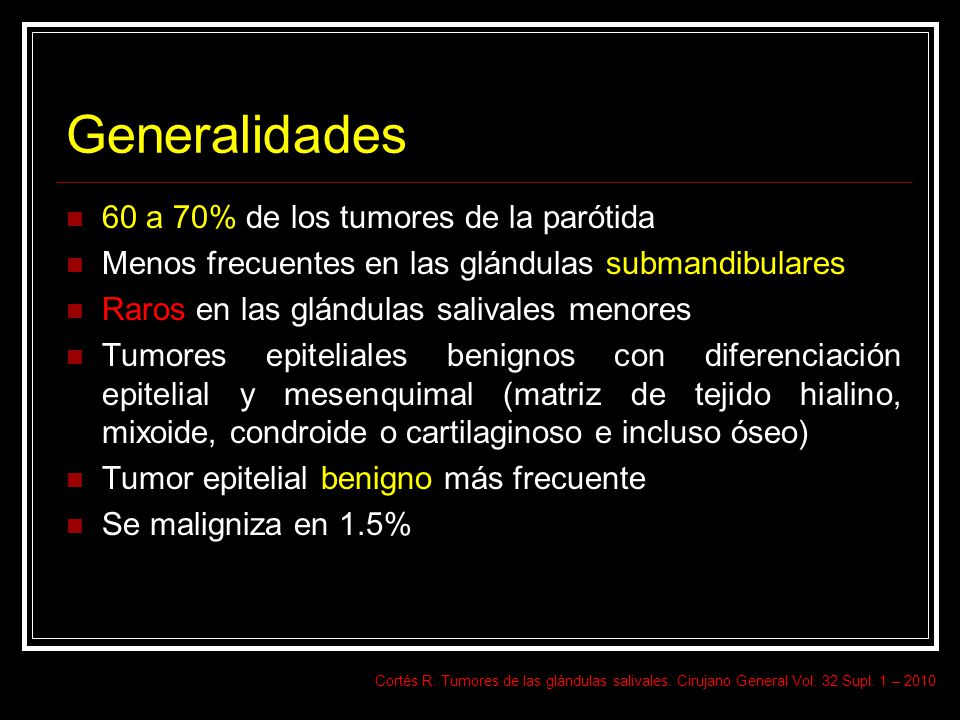 Generalidades 60 a 70% de los tumores de la parótida