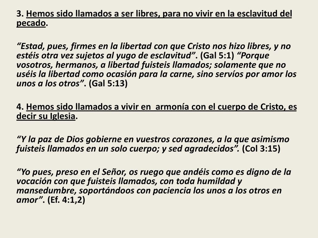 3. Hemos sido llamados a ser libres, para no vivir en la esclavitud del pecado.