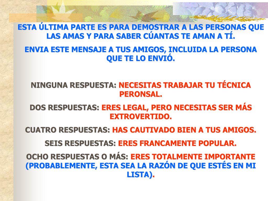 ENVIA ESTE MENSAJE A TUS AMIGOS, INCLUIDA LA PERSONA QUE TE LO ENVIÓ.