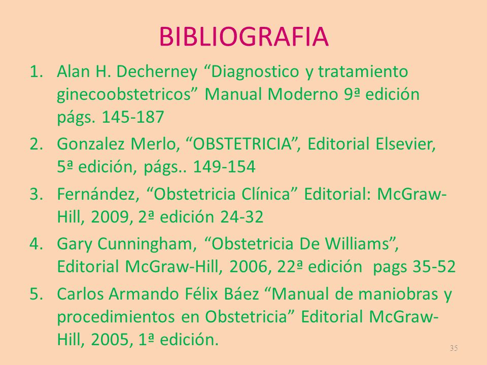 BIBLIOGRAFIA Alan H. Decherney Diagnostico y tratamiento ginecoobstetricos Manual Moderno 9ª edición págs