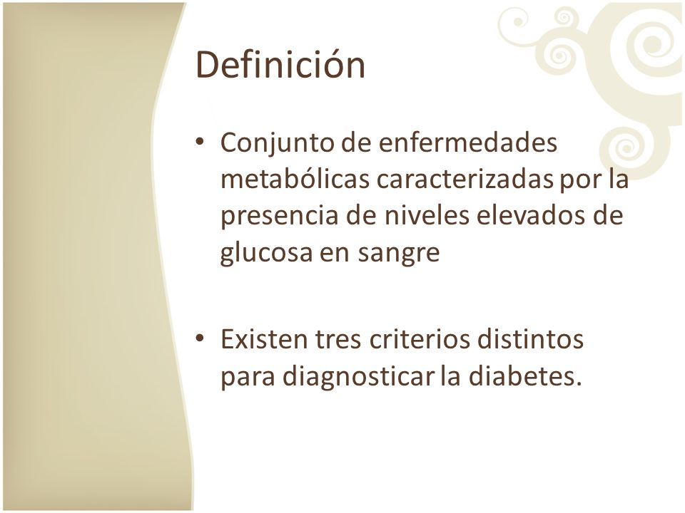 Definición Conjunto de enfermedades metabólicas caracterizadas por la presencia de niveles elevados de glucosa en sangre.