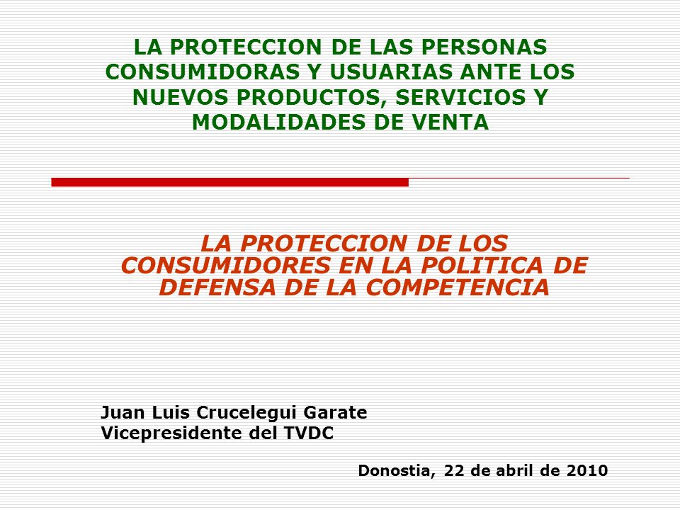 LA PROTECCION DE LAS PERSONAS CONSUMIDORAS Y USUARIAS ANTE LOS NUEVOS PRODUCTOS, SERVICIOS Y MODALIDADES DE VENTA