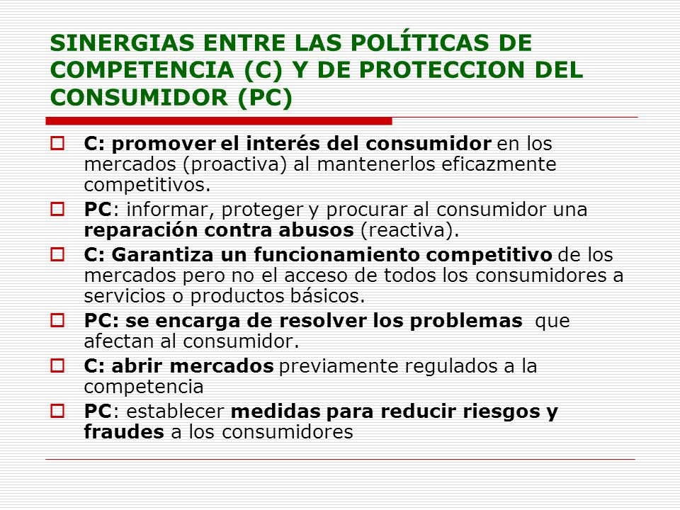 SINERGIAS ENTRE LAS POLÍTICAS DE COMPETENCIA (C) Y DE PROTECCION DEL CONSUMIDOR (PC)