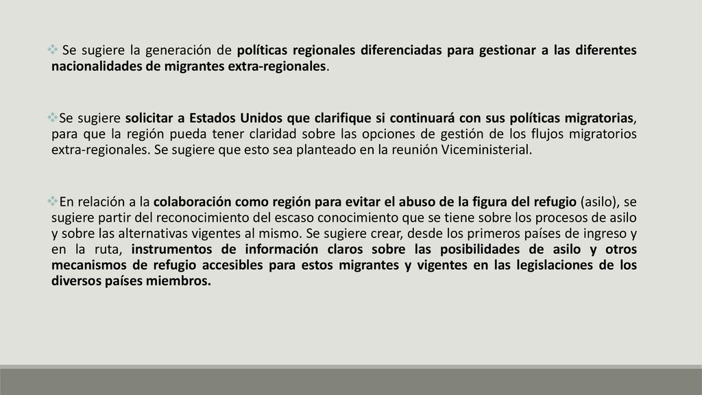 Se sugiere la generación de políticas regionales diferenciadas para gestionar a las diferentes nacionalidades de migrantes extra-regionales.