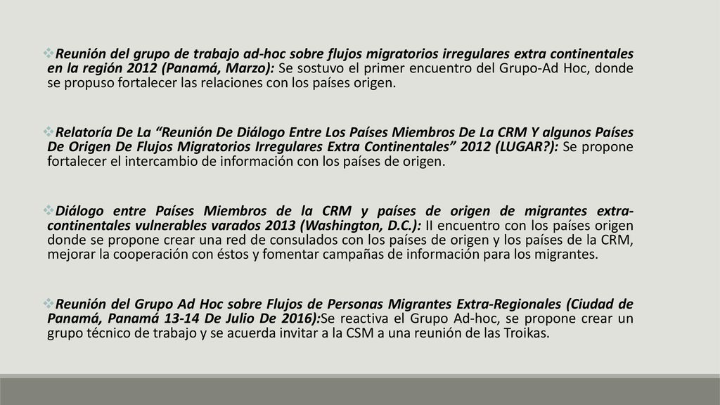 Reunión del grupo de trabajo ad-hoc sobre flujos migratorios irregulares extra continentales en la región 2012 (Panamá, Marzo): Se sostuvo el primer encuentro del Grupo-Ad Hoc, donde se propuso fortalecer las relaciones con los países origen.
