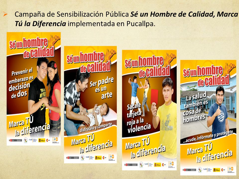 Campaña de Sensibilización Pública Sé un Hombre de Calidad, Marca Tú la Diferencia implementada en Pucallpa.