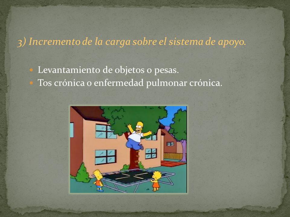 3) Incremento de la carga sobre el sistema de apoyo.