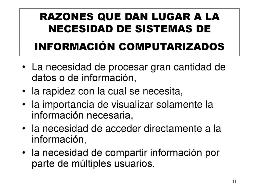 RAZONES QUE DAN LUGAR A LA NECESIDAD DE SISTEMAS DE INFORMACIÓN COMPUTARIZADOS