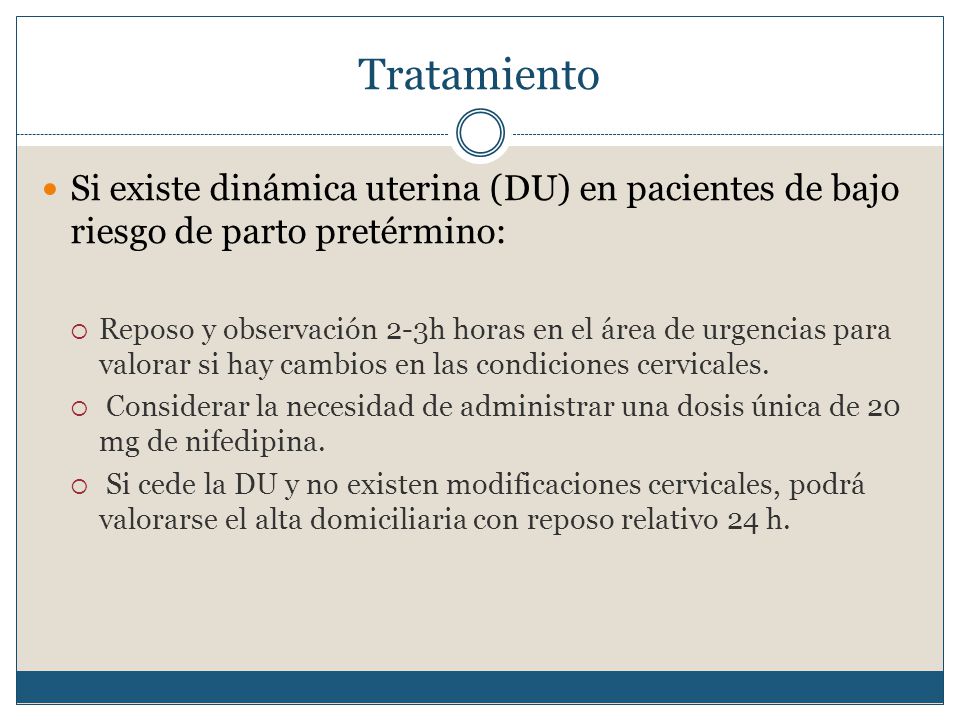 Tratamiento Si existe dinámica uterina (DU) en pacientes de bajo riesgo de parto pretérmino: