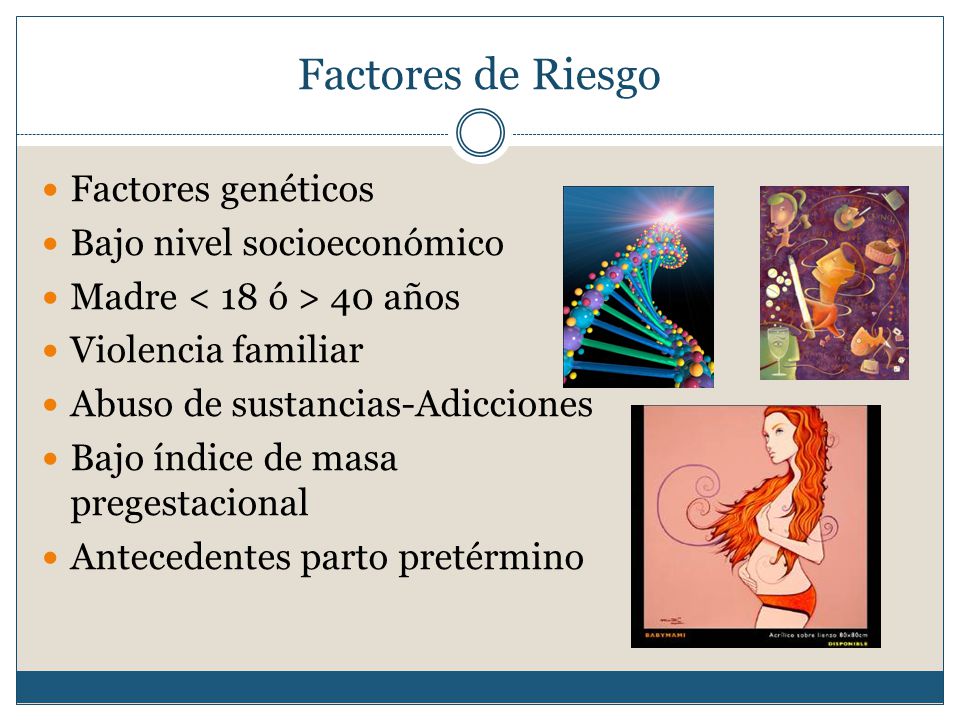 Factores de Riesgo Factores genéticos Bajo nivel socioeconómico