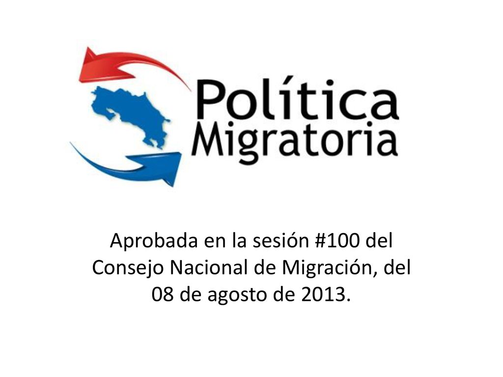 Aprobada en la sesión #100 del Consejo Nacional de Migración, del 08 de agosto de 2013.