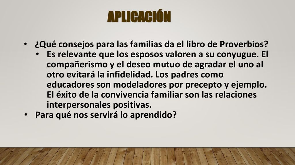 APLICACIÓN ¿Qué consejos para las familias da el libro de Proverbios