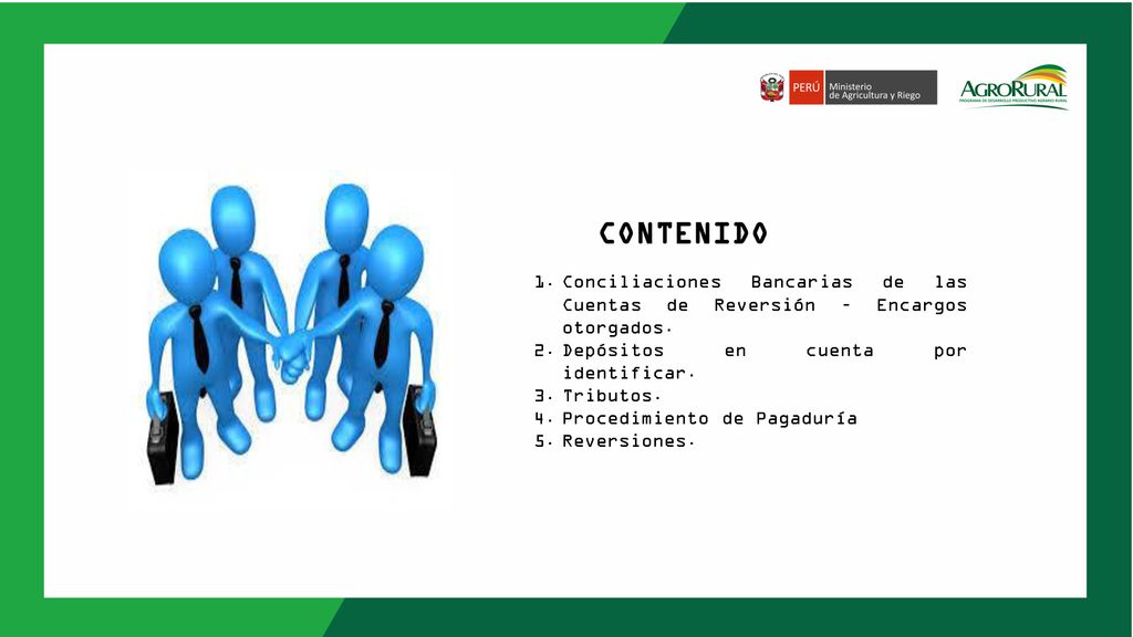 CONTENIDO Conciliaciones Bancarias de las Cuentas de Reversión – Encargos otorgados. Depósitos en cuenta por identificar.