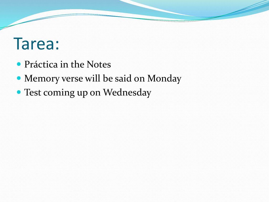 Tarea: Práctica in the Notes Memory verse will be said on Monday