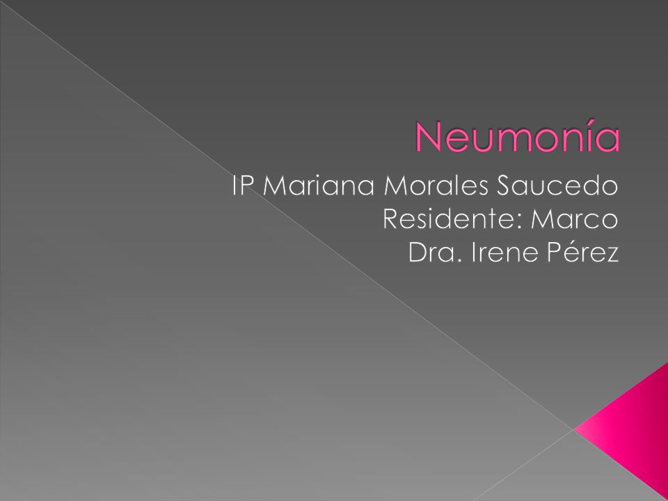 IP Mariana Morales Saucedo Residente: Marco Dra. Irene Pérez