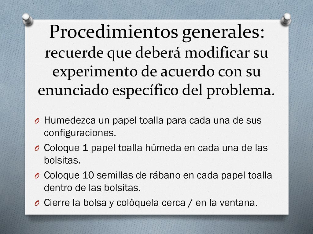 Procedimientos generales: recuerde que deberá modificar su experimento de acuerdo con su enunciado específico del problema.