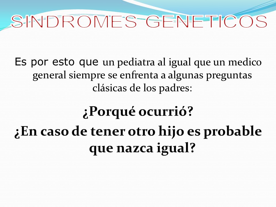 ¿En caso de tener otro hijo es probable que nazca igual