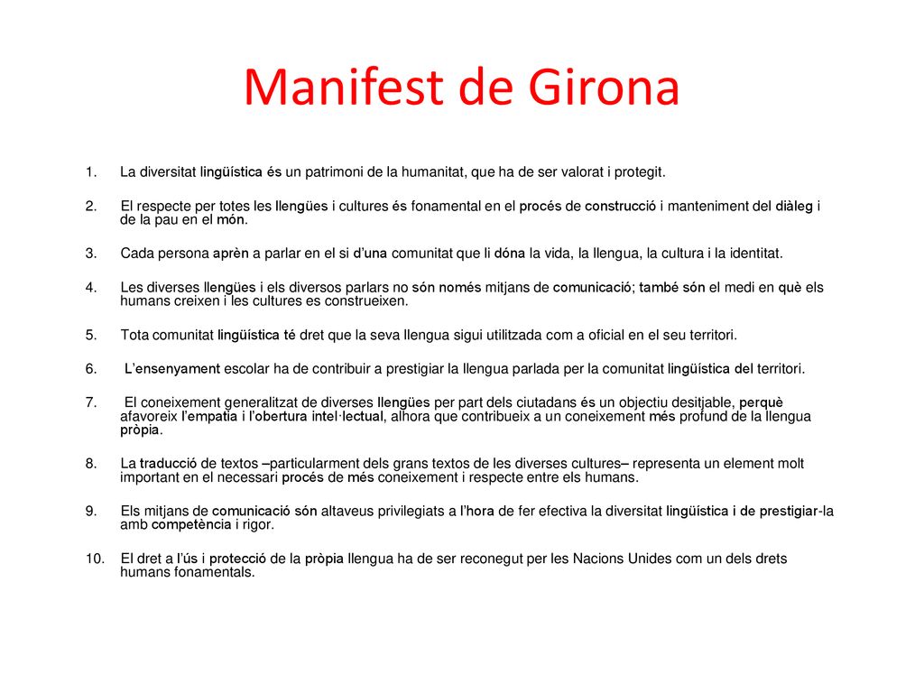Manifest de Girona La diversitat lingüística és un patrimoni de la humanitat, que ha de ser valorat i protegit.
