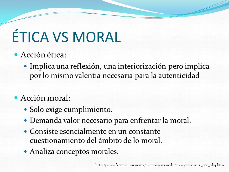 ÉTICA VS MORAL Acción ética: Acción moral: