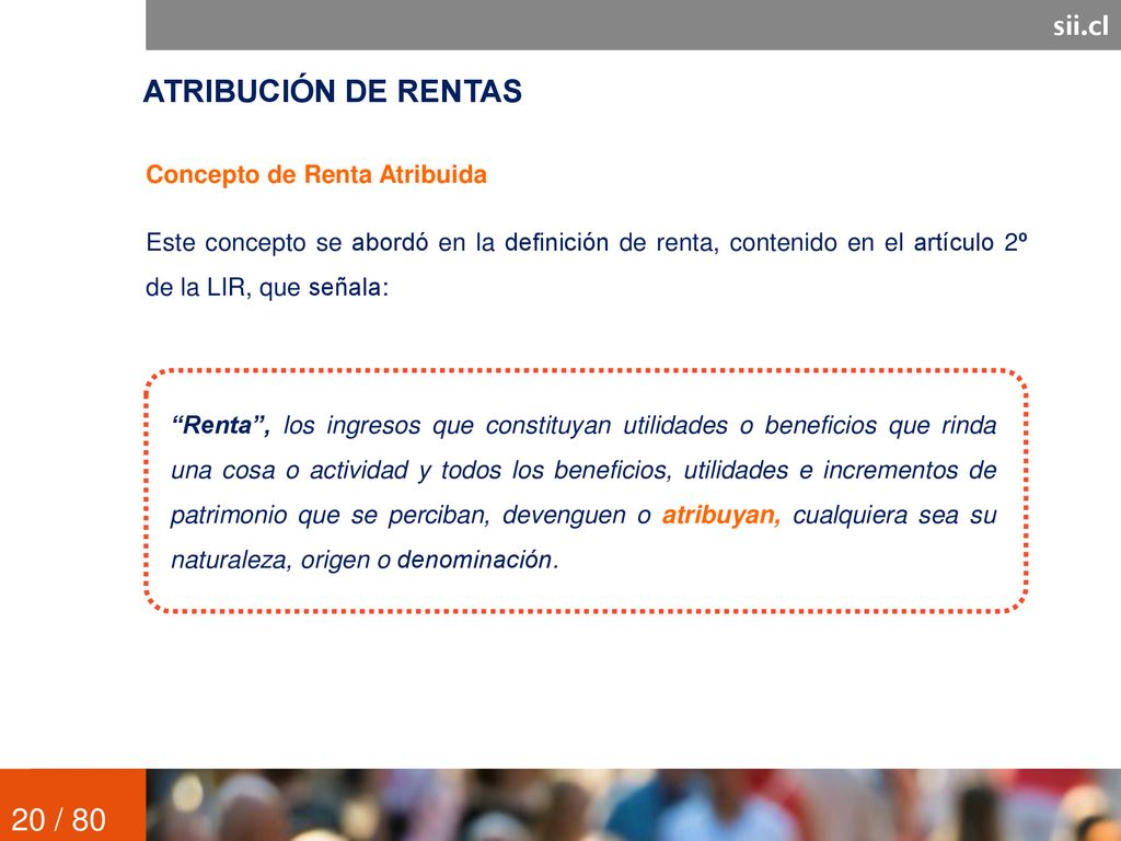 ATRIBUCIÓN DE RENTAS 20 / 80 sii.cl Concepto de Renta Atribuida