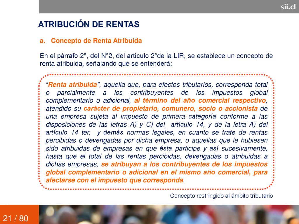 ATRIBUCIÓN DE RENTAS 21 / 80 sii.cl Concepto de Renta Atribuida