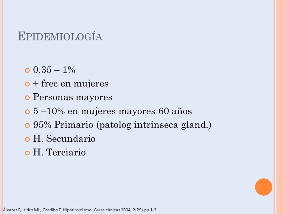 Epidemiología 0.35 – 1% + frec en mujeres Personas mayores
