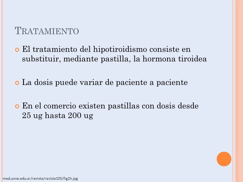 Tratamiento El tratamiento del hipotiroidismo consiste en substituir, mediante pastilla, la hormona tiroidea.