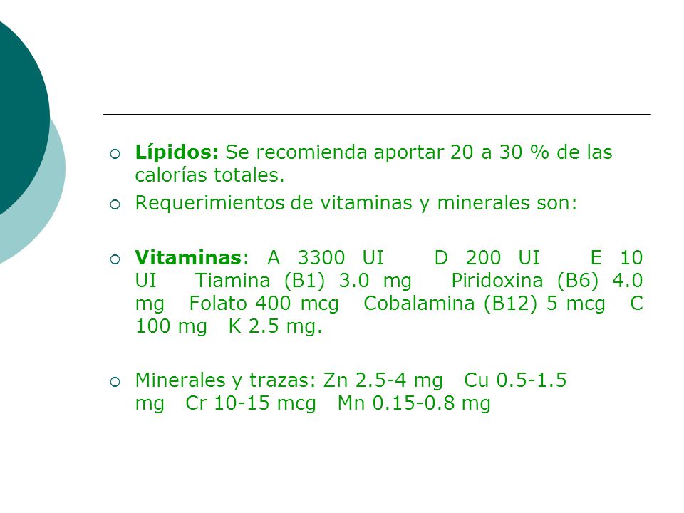 Lípidos: Se recomienda aportar 20 a 30 % de las calorías totales.