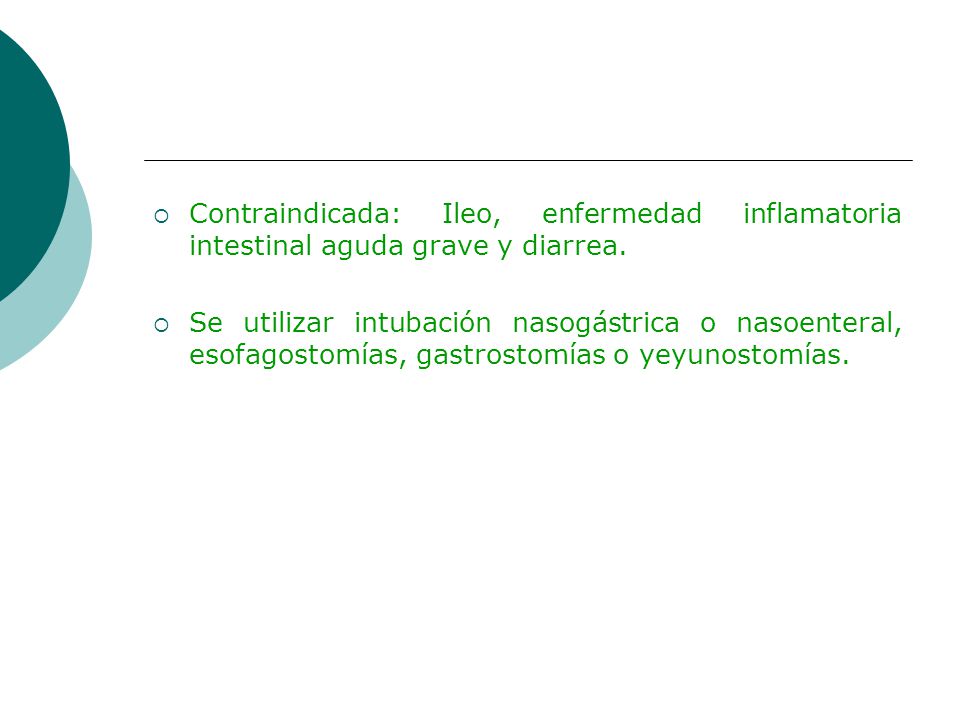 Contraindicada: Ileo, enfermedad inflamatoria intestinal aguda grave y diarrea.